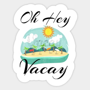 Oh Hey Vacay T Shirt Women Vacation Gift Idea Flight Cruise Sticker